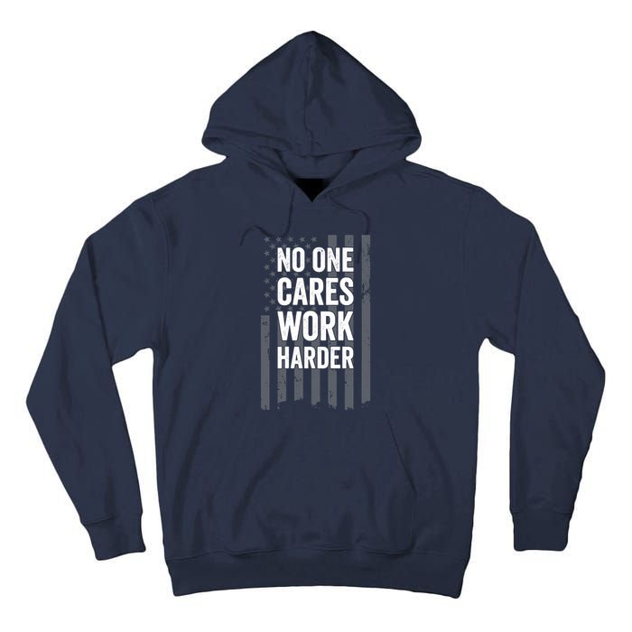 No One Cares Work Harder Motivational Workout Gym - ON BACK Tall Hoodie