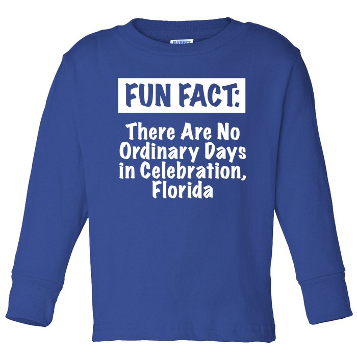 No Ordinary Days In Celebration Florida Pun Fl Joke Gift Toddler Long Sleeve Shirt