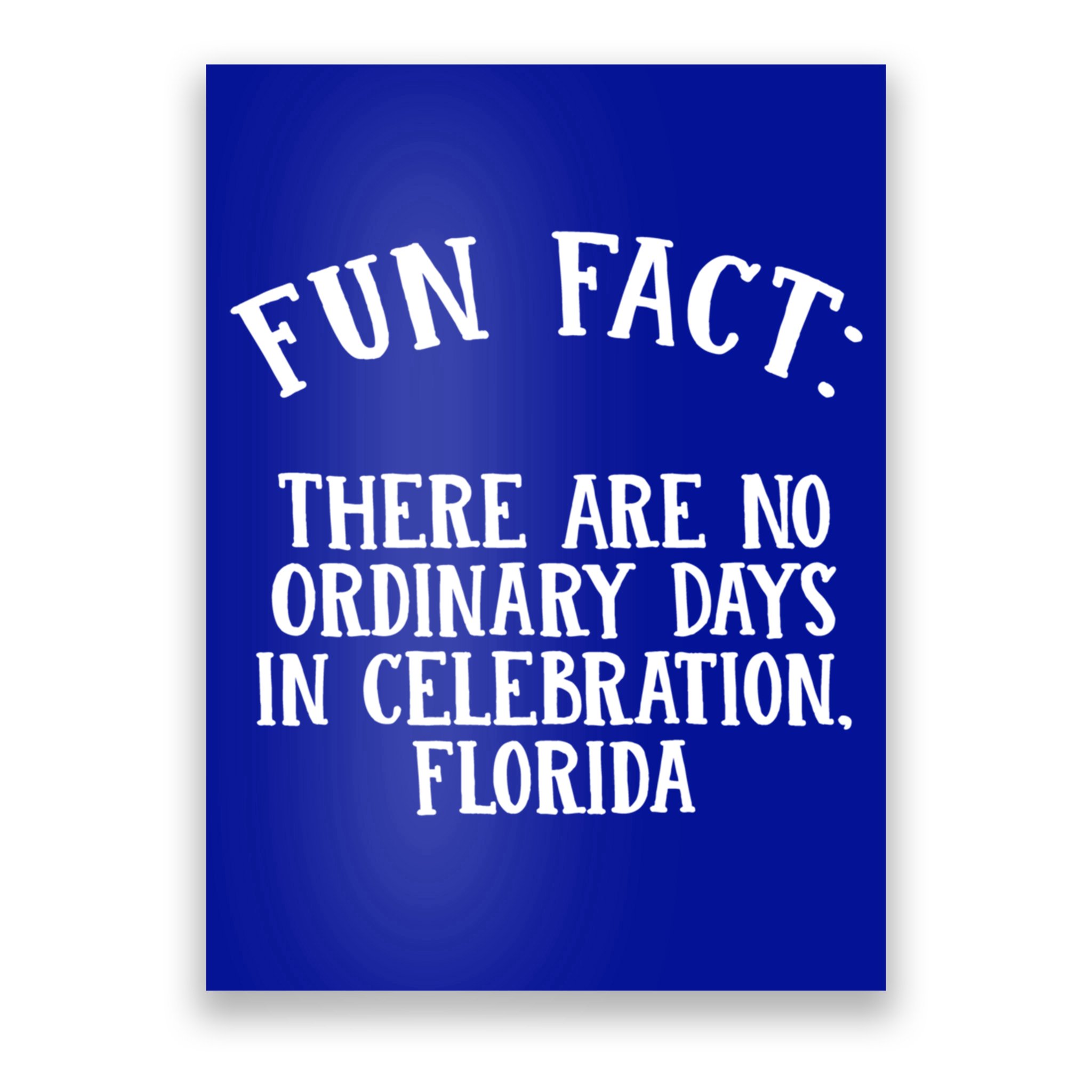 No Ordinary Days In Celebration Florida Pun Fl Joke Cute Gift Poster