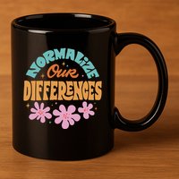 Normalize Our Differences 11oz C Handle Ceramic Mug