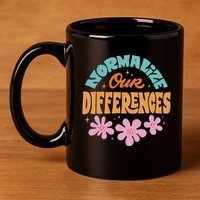Normalize Our Differences 11oz C Handle Ceramic Mug
