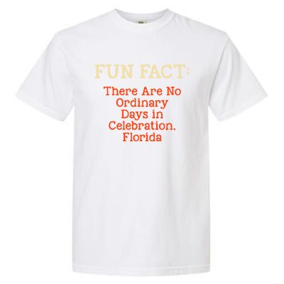 No Ordinary Days In Celebration Florida Pun Fl Joke Gift Garment-Dyed Heavyweight T-Shirt