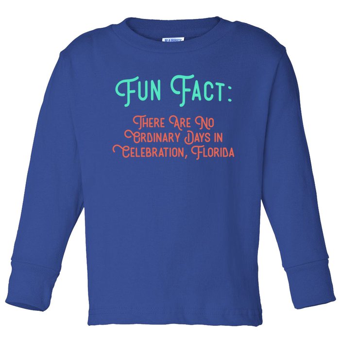 No Ordinary Days In Celebration Florida Pun Fl Joke Gift Toddler Long Sleeve Shirt