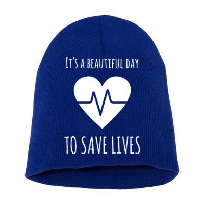 Nurse Or Doctor Gift Its A Beautiful Day To Save Lives Gift Short Acrylic Beanie