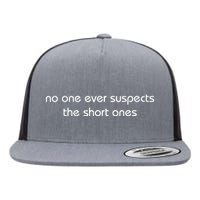 No One Ever Suspects The Short Ones Flat Bill Trucker Hat