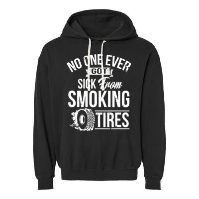 No One Ever Got Sick From Smoking Tires Car Lover Garment-Dyed Fleece Hoodie