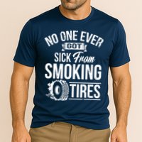 No One Ever Got Sick From Smoking Tires Car Lover Cooling Performance Crew T-Shirt
