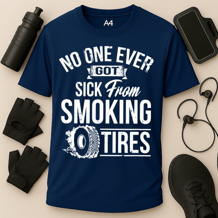 No One Ever Got Sick From Smoking Tires Car Lover Cooling Performance Crew T-Shirt