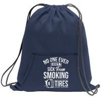 No One Ever Got Sick From Smoking Tires Car Lover Sweatshirt Cinch Pack Bag