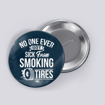 No One Ever Got Sick From Smoking Tires Car Lover Button
