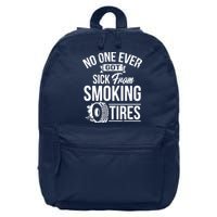 No One Ever Got Sick From Smoking Tires Car Lover 16 in Basic Backpack