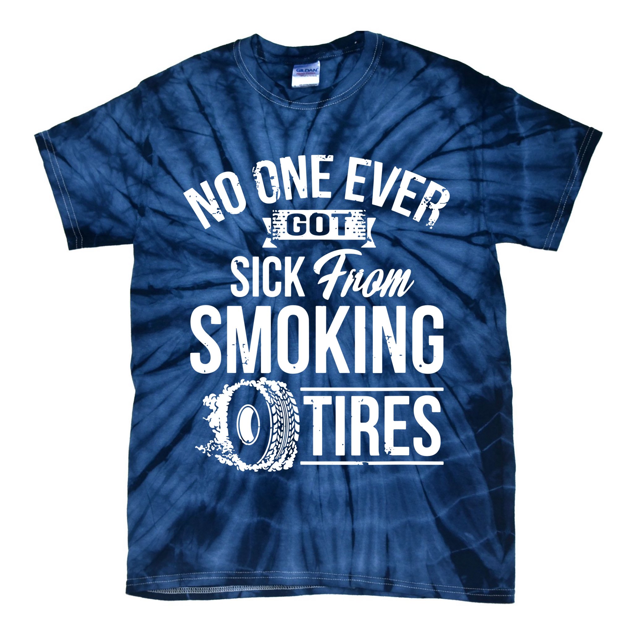 No One Ever Got Sick From Smoking Tires Car Lover Tie-Dye T-Shirt
