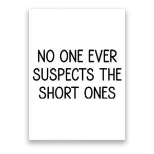 No One Ever Suspects The Short Ones Funny Sarcastic Poster