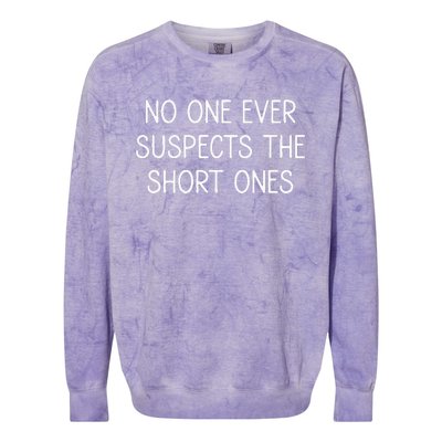 No One Ever Suspects The Short Ones Funny Jokes Sarcastic Colorblast Crewneck Sweatshirt