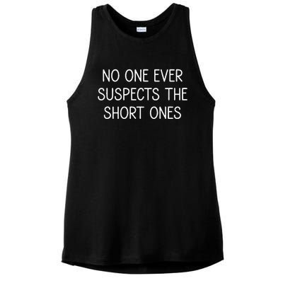 No One Ever Suspects The Short Ones Funny Jokes Sarcastic Ladies PosiCharge Tri-Blend Wicking Tank