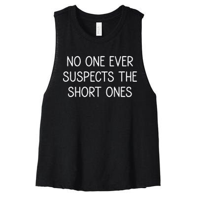 No One Ever Suspects The Short Ones Funny Jokes Sarcastic Women's Racerback Cropped Tank