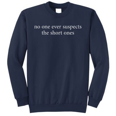 No One Ever Suspects The Short Ones Sweatshirt