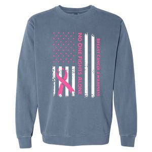 No One Fights Breast Cancer Alone USA Flag Pink Ribbon Garment-Dyed Sweatshirt