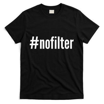 #nofilter Hastag No Filter T-Shirt