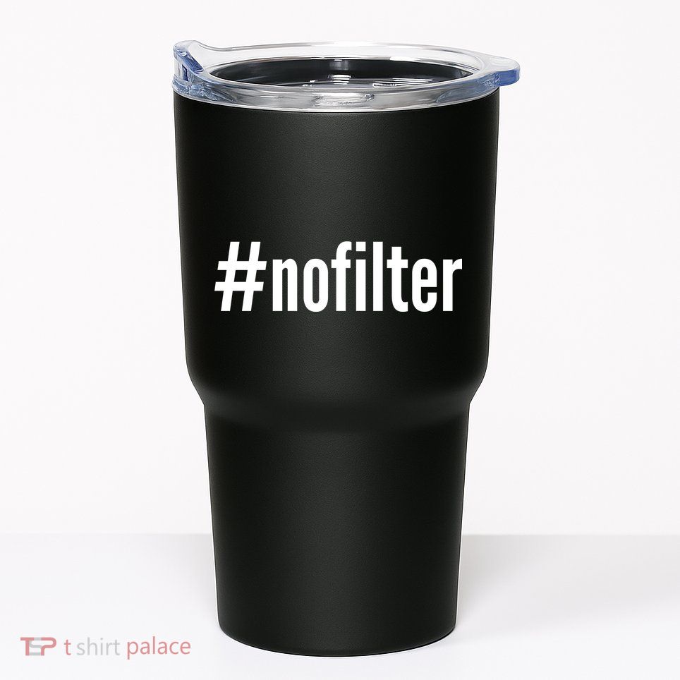 #nofilter Hastag No Filter Tumbler