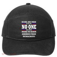 No One Has Done More To Harm America Than Democrats 7-Panel Snapback Hat