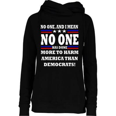 No One Has Done More To Harm America Than Democrats Womens Funnel Neck Pullover Hood