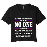 No One Has Done More To Harm America Than Democrats Women's Crop Top Tee