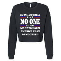 No One Has Done More To Harm America Than Democrats Cropped Pullover Crew