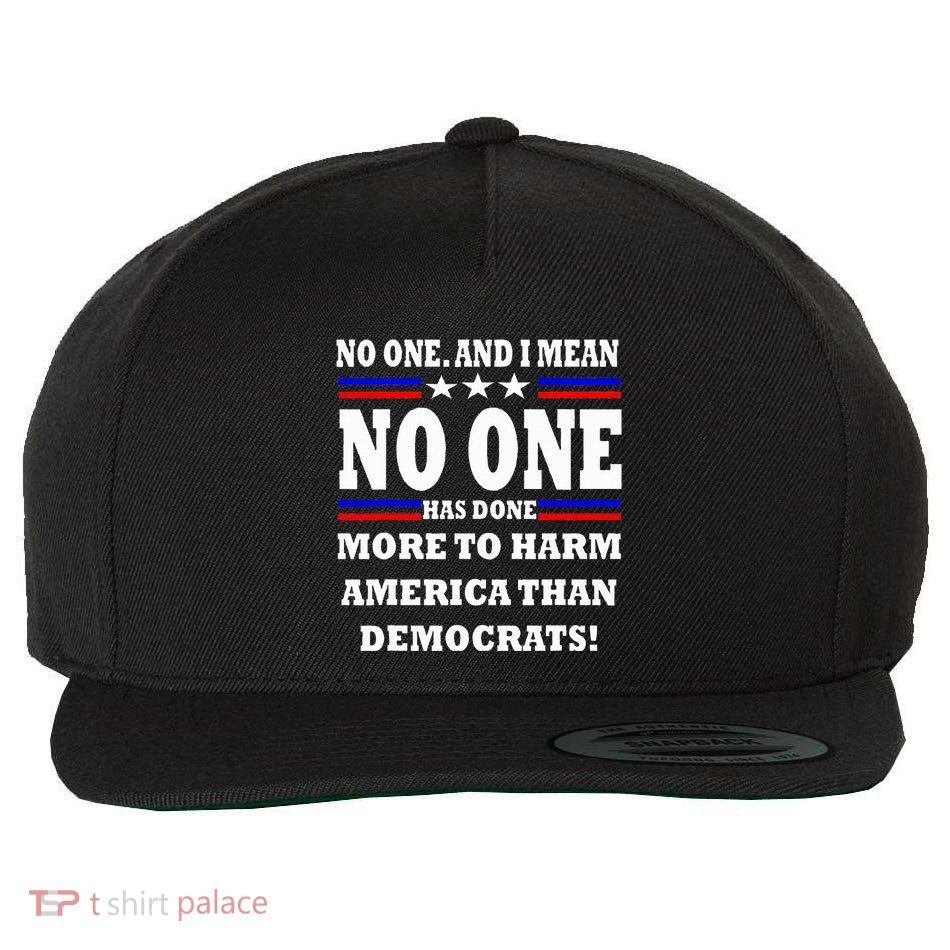 No One Has Done More To Harm America Than Democrats Wool Snapback Cap