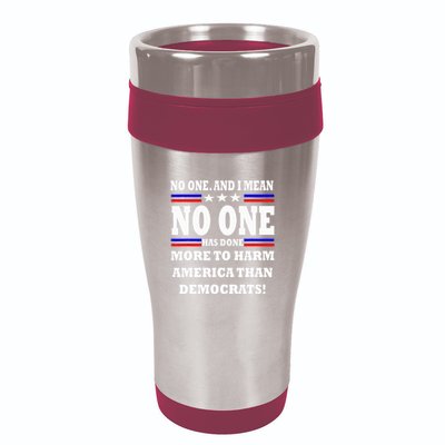 No One Has Done More To Harm America Than Democrats 16oz Travel Tumbler