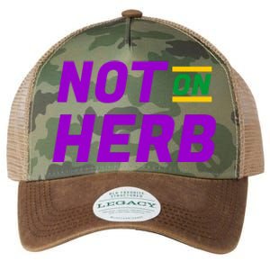 Not On Herb Funny Meme Legacy Tie Dye Trucker Hat