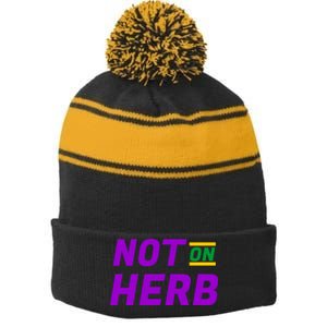 Not On Herb Funny Meme Stripe Pom Pom Beanie