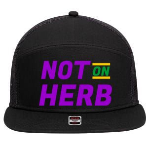 Not On Herb Funny Meme 7 Panel Mesh Trucker Snapback Hat