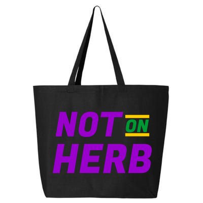 Not On Herb Funny Meme 25L Jumbo Tote