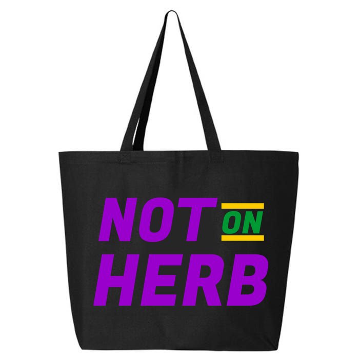 Not On Herb Funny Meme 25L Jumbo Tote