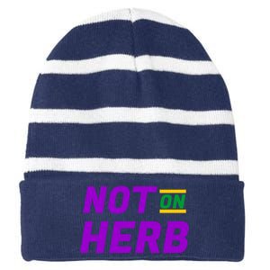 Not On Herb Funny Meme Striped Beanie with Solid Band