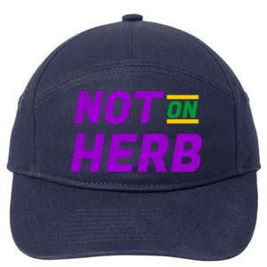 Not On Herb Funny Meme 7-Panel Snapback Hat