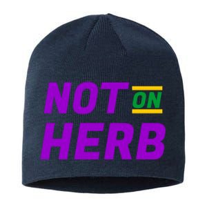 Not On Herb Funny Meme Sustainable Beanie