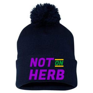 Not On Herb Funny Meme Pom Pom 12in Knit Beanie