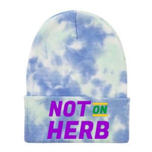 Not On Herb Funny Meme Tie Dye 12in Knit Beanie