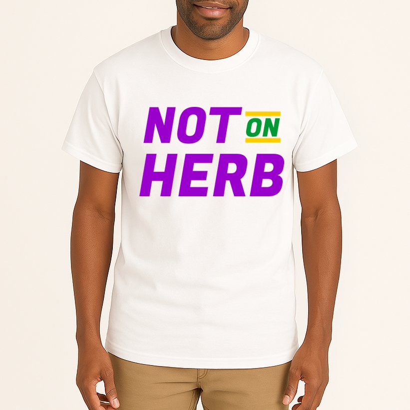 Not On Herb Funny Meme Tall T-Shirt