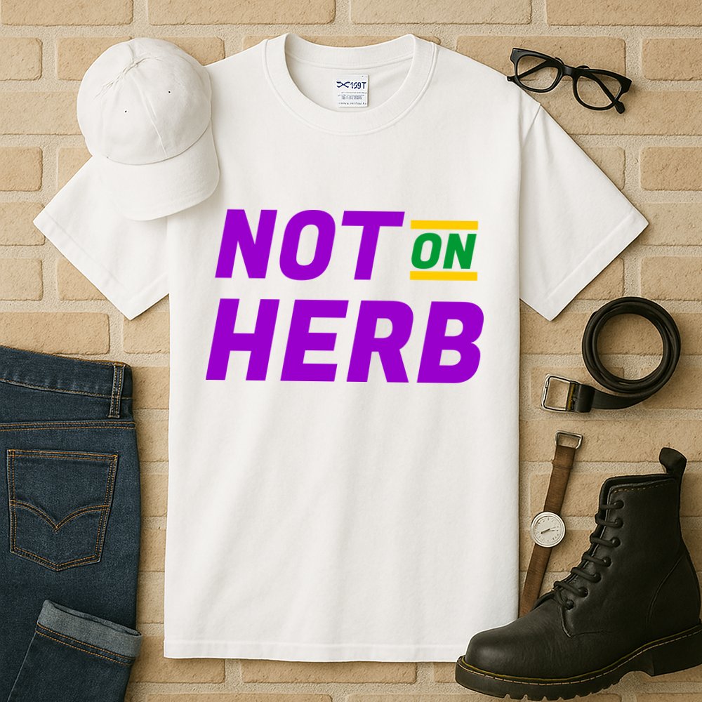 Not On Herb Funny Meme Tall T-Shirt