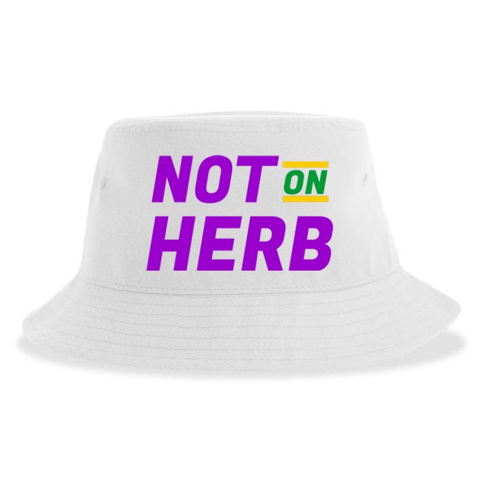 Not On Herb Funny Meme Sustainable Bucket Hat