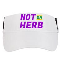 Not On Herb Funny Meme Adult Drive Performance Visor