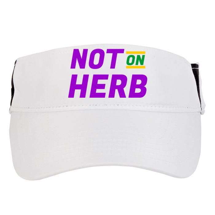 Not On Herb Funny Meme Adult Drive Performance Visor