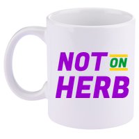 Not On Herb Funny Meme 11oz C Handle Ceramic Mug