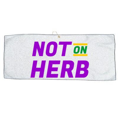 Not On Herb Funny Meme Large Microfiber Waffle Golf Towel