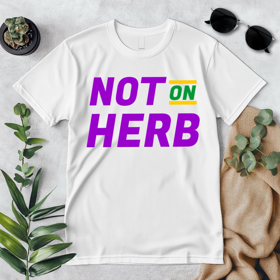Not On Herb Funny Meme Premium T-Shirt