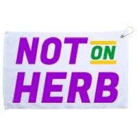 Not On Herb Funny Meme Grommeted Golf Towel