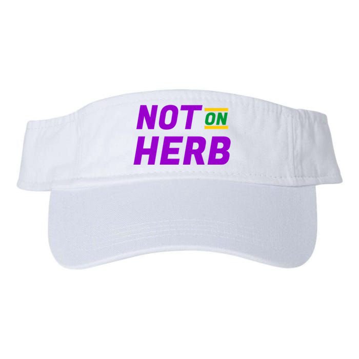 Not On Herb Funny Meme Valucap Bio-Washed Visor